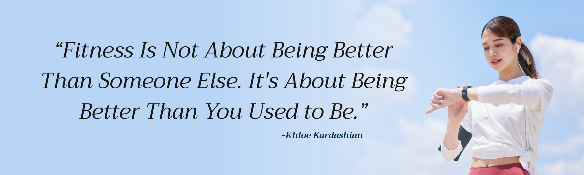“fitness is not about being better than someone else. it's about being better than you used to be.”