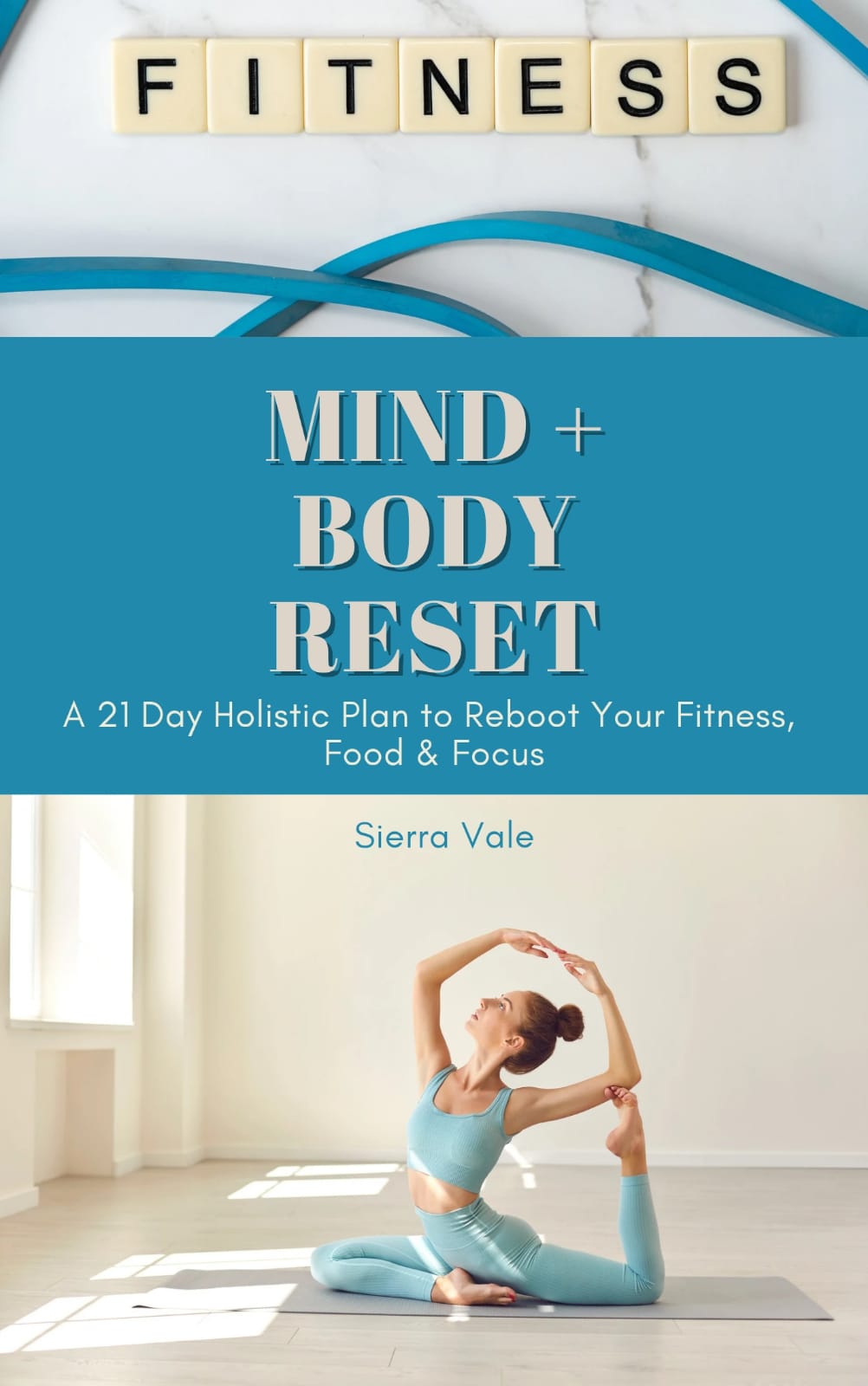 Mind + Body Reset: A 21-Day Holistic Plan to Reboot Your Fitness, Food & Focus